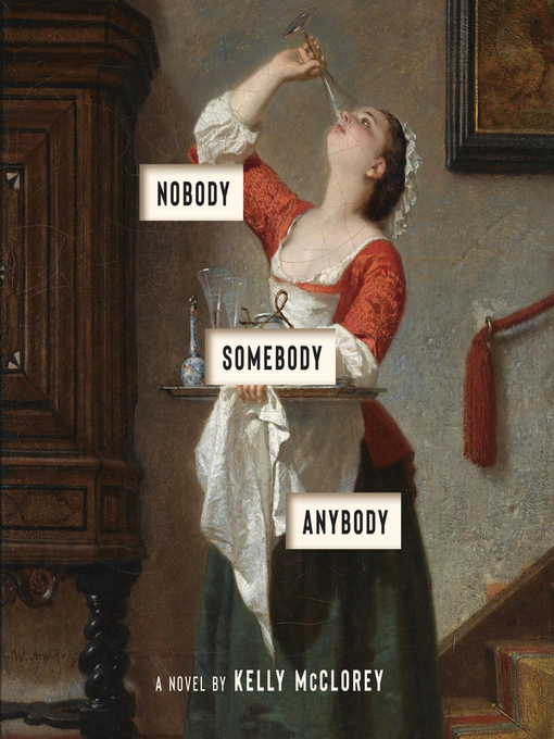 Title details for Nobody, Somebody, Anybody by Kelly McClorey - Available